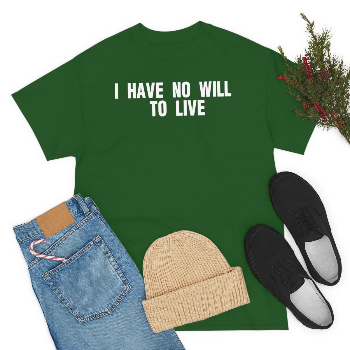 I HAVE NO WILL TO LIVE TEE