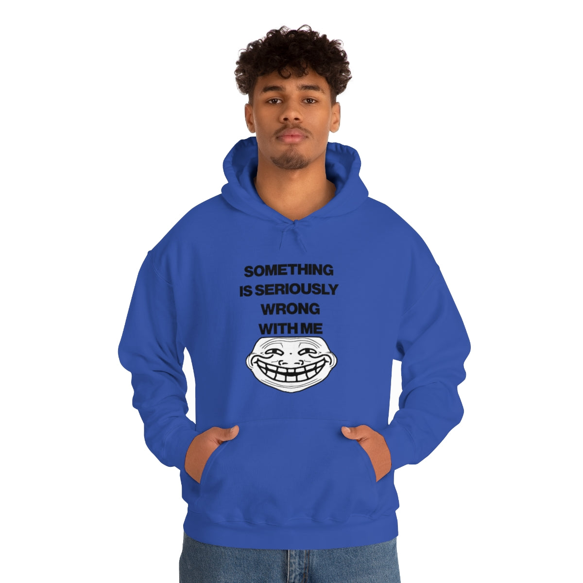 SOMETHING  IS SERIOUSLY  WRONG WITH ME HOODIE