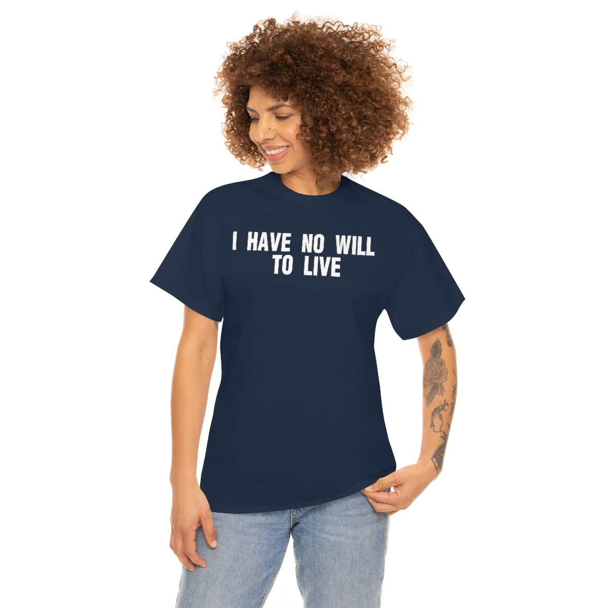 I HAVE NO WILL TO LIVE TEE