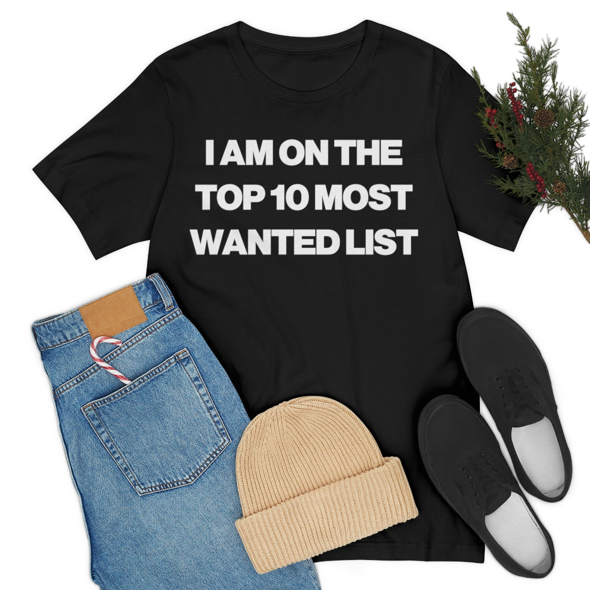 I AM ON THE TOP 10 MOST WANTED LIST TEE