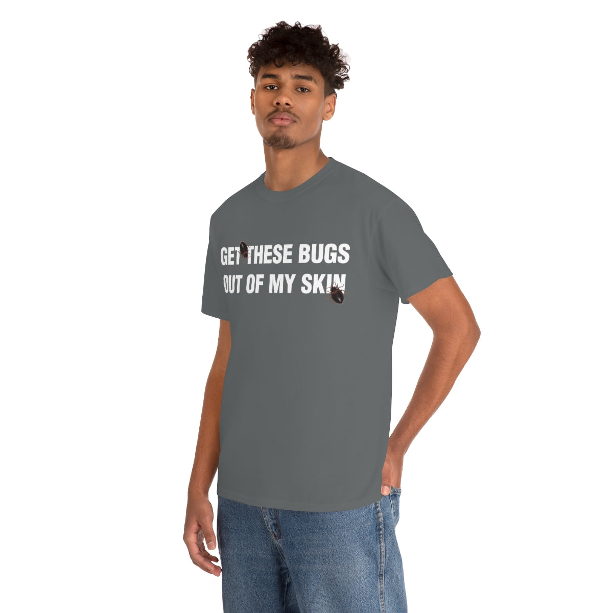 GET THESE BUGS OUT OF MY SKIN TEE