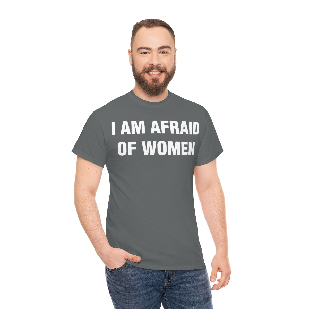 I AM AFRAID OF WOMEN TEE
