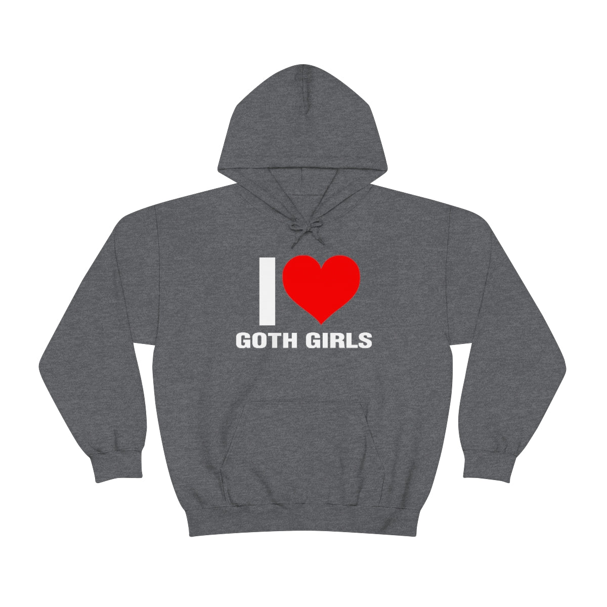 I LOVE GOTH GIRLS HOODIE