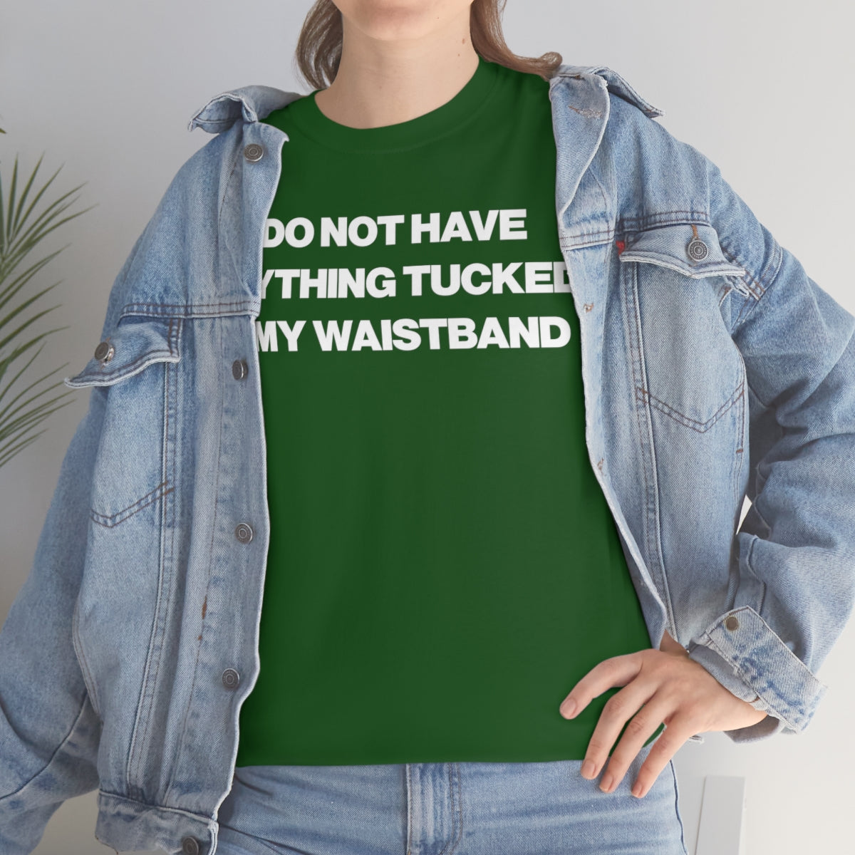 I DO NOT HAVE ANYTHING TUCKED IN MY WAISTEBAND TEE