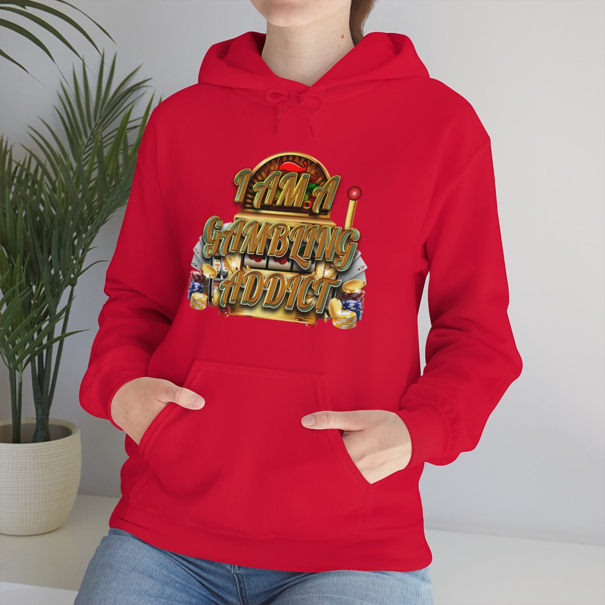 I AM A GAMBLING ADDICT HOODIE