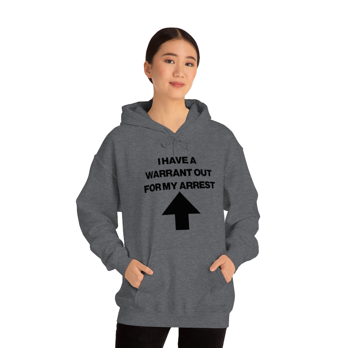 I HAVE A WARRANT OUT FOR MY ARREST HOODIE