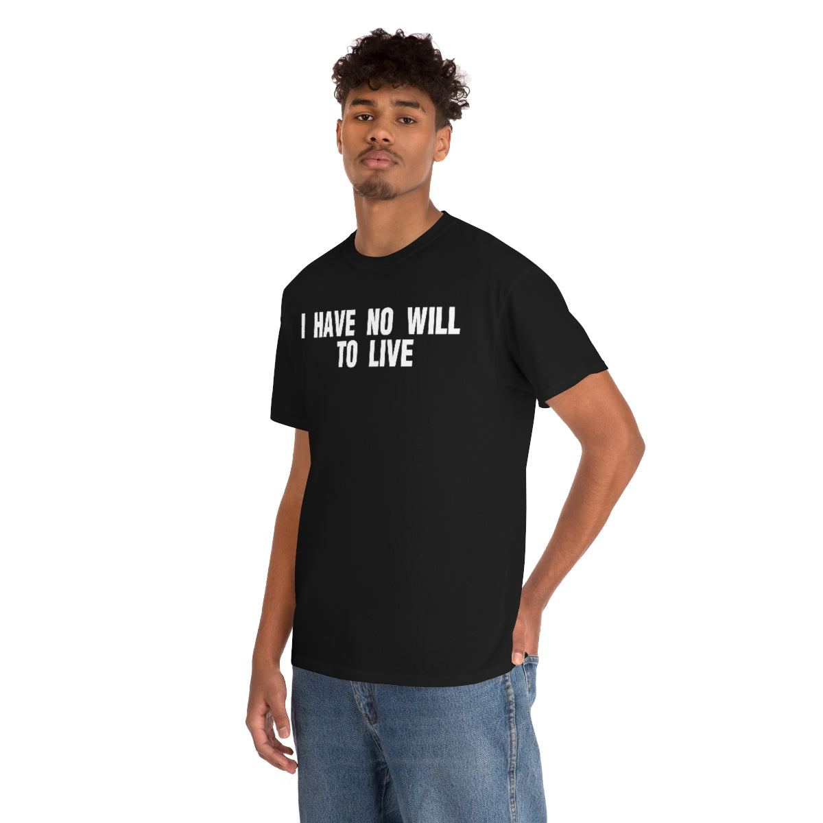 I HAVE NO WILL TO LIVE TEE