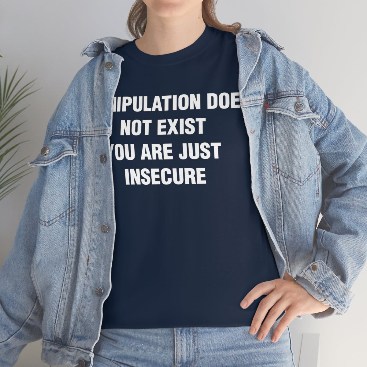 MANIPULATION DOES NOT EXIST YOUR JUST INSECURE TEE