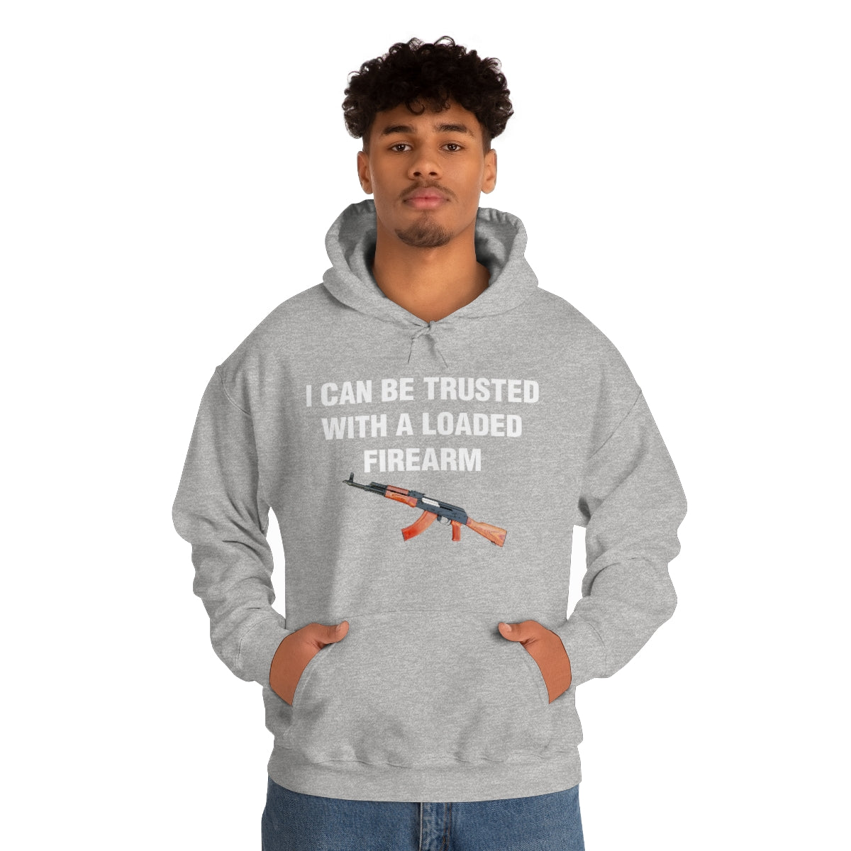 I CAN BE TRUSTED WITH A LOADED FIREARM HOODIE