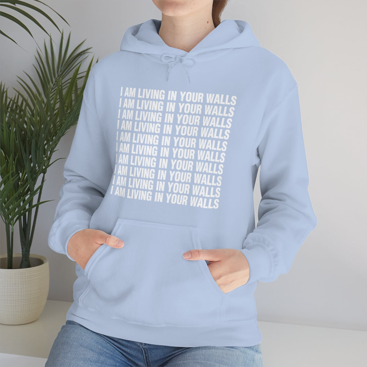 I AM LIVING IN YOUR WALLS HOODIE