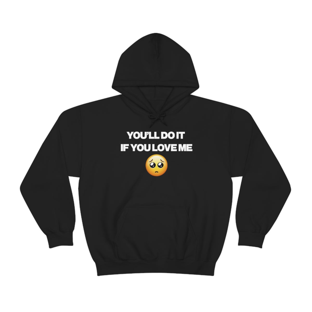 YOU'LL DO IT IF YOU LOVE ME HOODIE