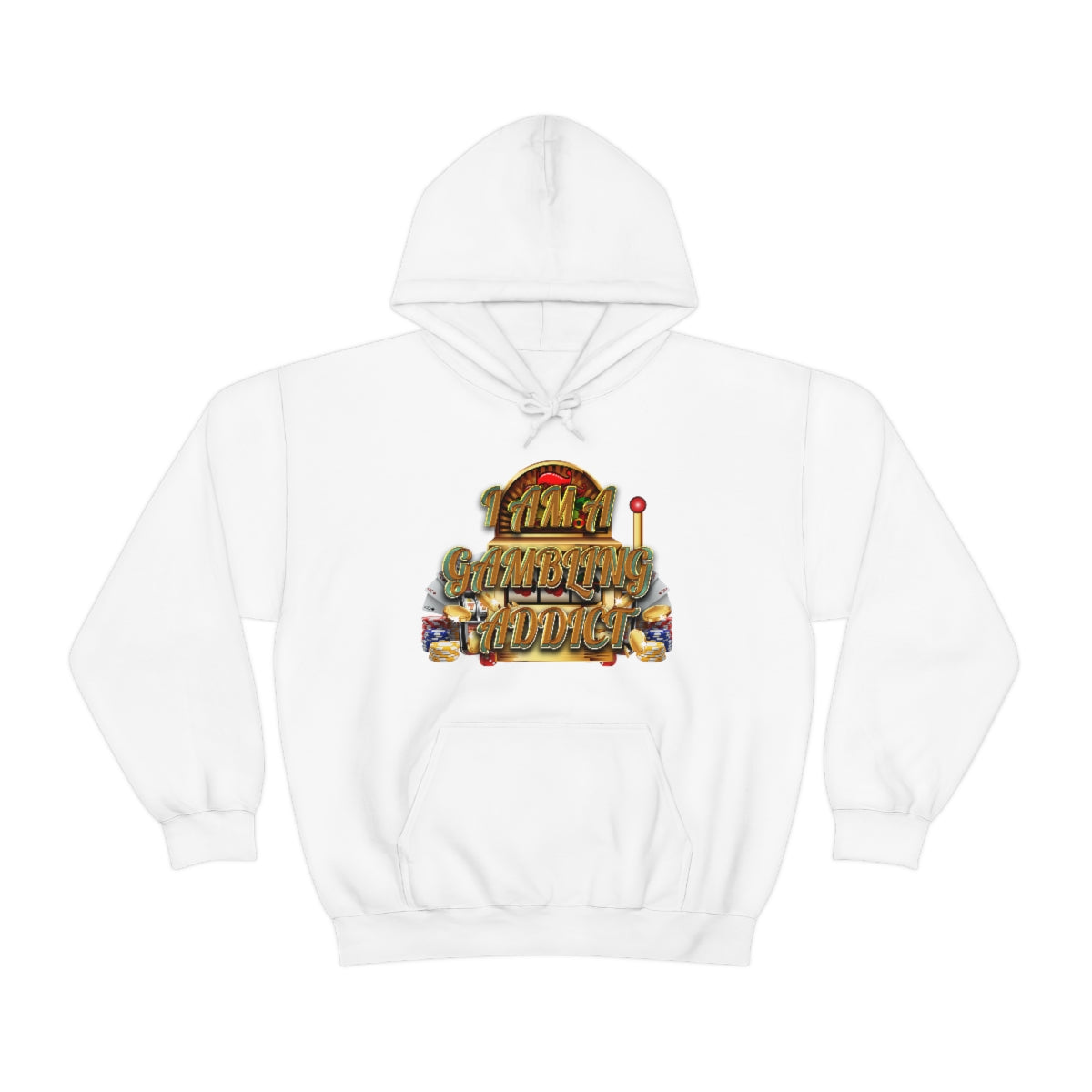 I AM A GAMBLING ADDICT HOODIE