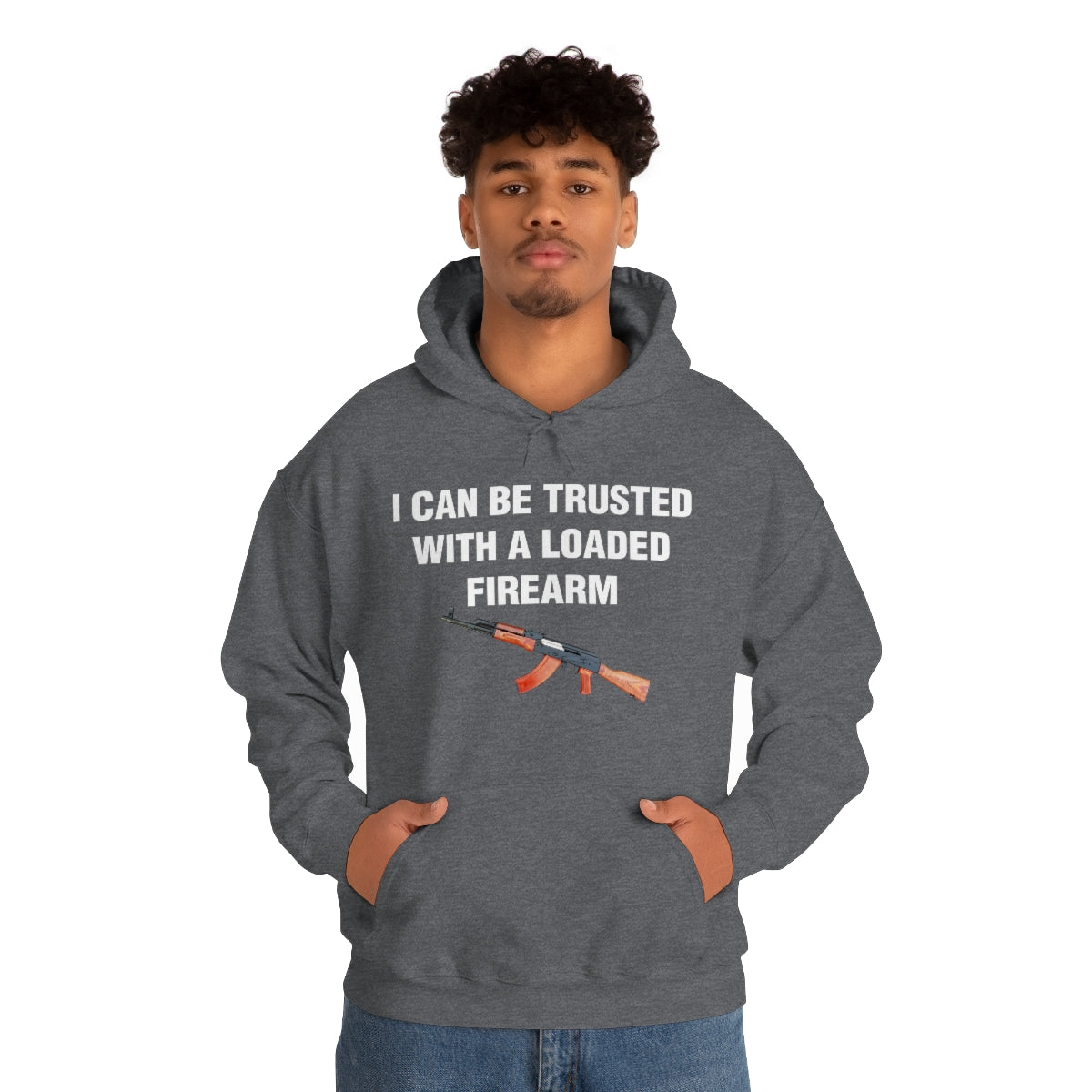 I CAN BE TRUSTED WITH A LOADED FIREARM HOODIE