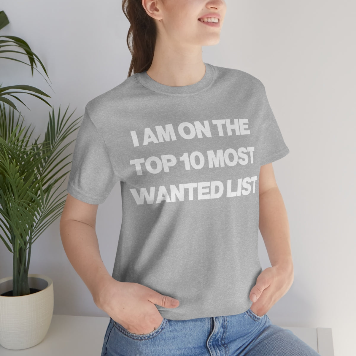 I AM ON THE TOP 10 MOST WANTED LIST TEE