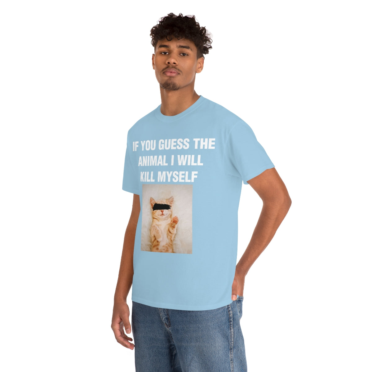 IF YOU GUESS THE ANIMAL I WILL KILL MYSELF TEE