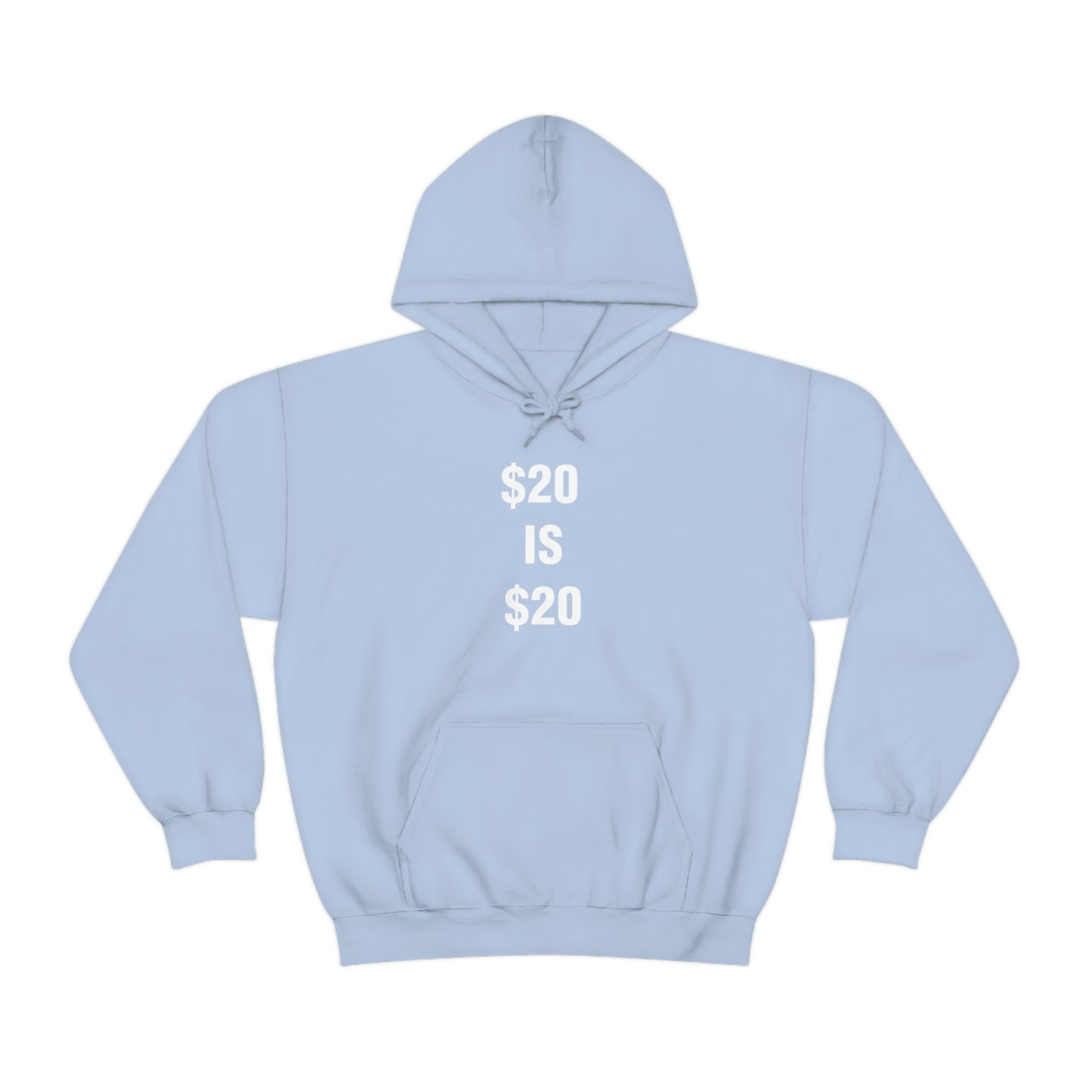 $20 IS $20 HOODIE