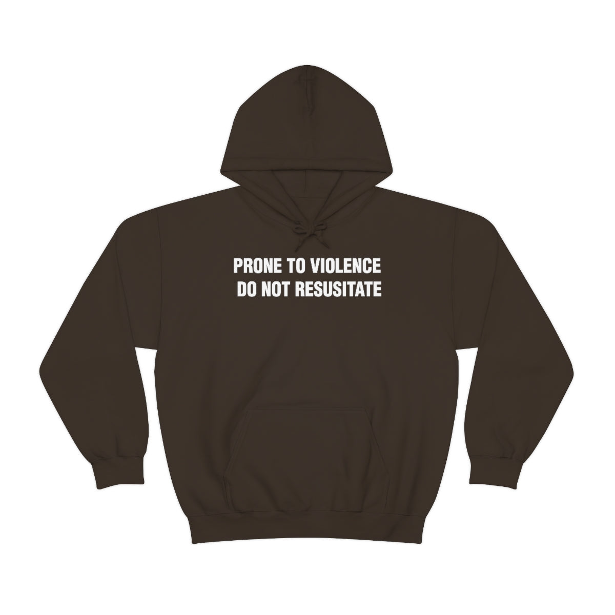 PRONE TO VIOLENCE  DO NOT RESUSITATE HOODIE