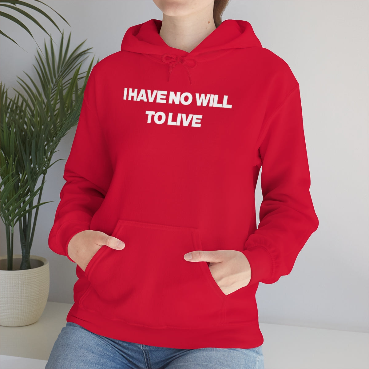 I HAVE NO WILL  TO LIVE HOODIE