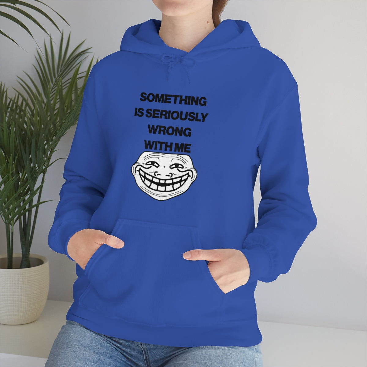 SOMETHING  IS SERIOUSLY  WRONG WITH ME HOODIE