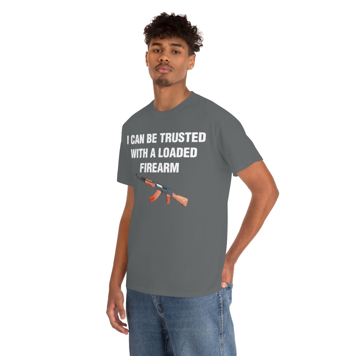 I CAN BE TRUSTED WITH A LOADED FIREARM TEE