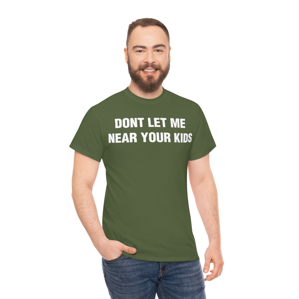 DONT LET ME  NEAR YOUR KIDS TEE