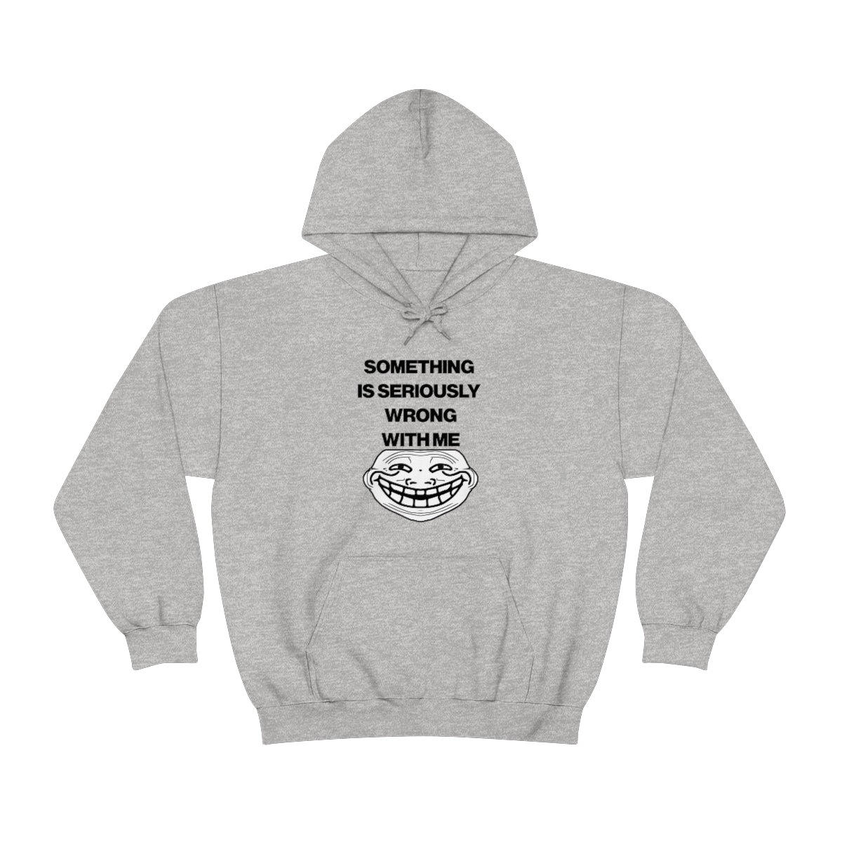 SOMETHING  IS SERIOUSLY  WRONG WITH ME HOODIE