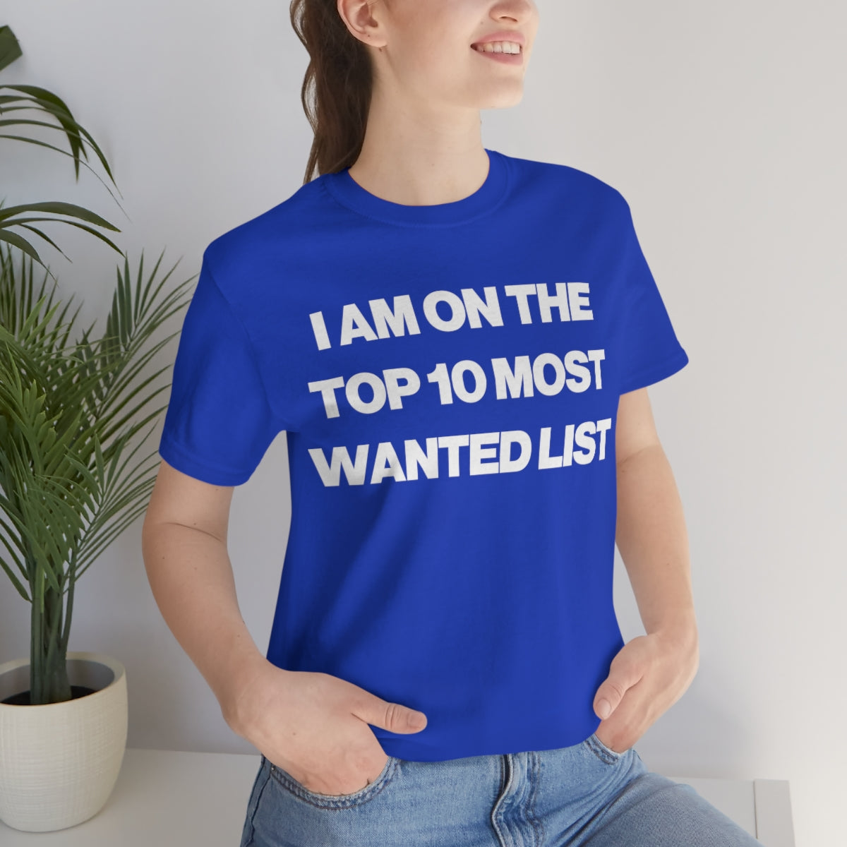 I AM ON THE TOP 10 MOST WANTED LIST TEE