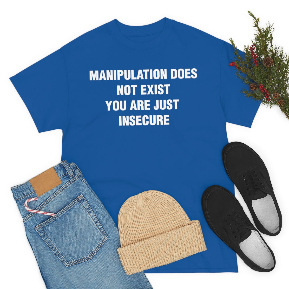 MANIPULATION DOES NOT EXIST YOUR JUST INSECURE TEE