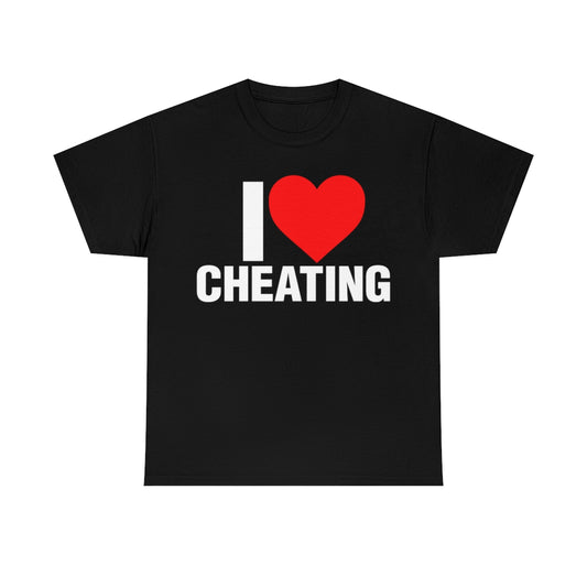 I LOVE CHEATING TEE