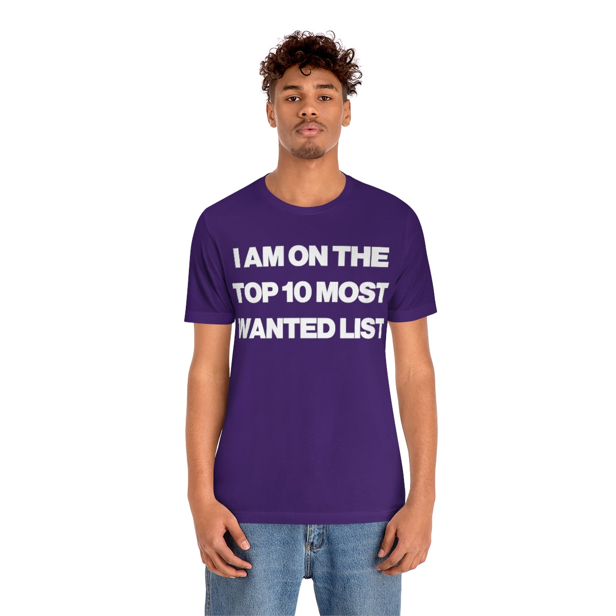 I AM ON THE TOP 10 MOST WANTED LIST TEE