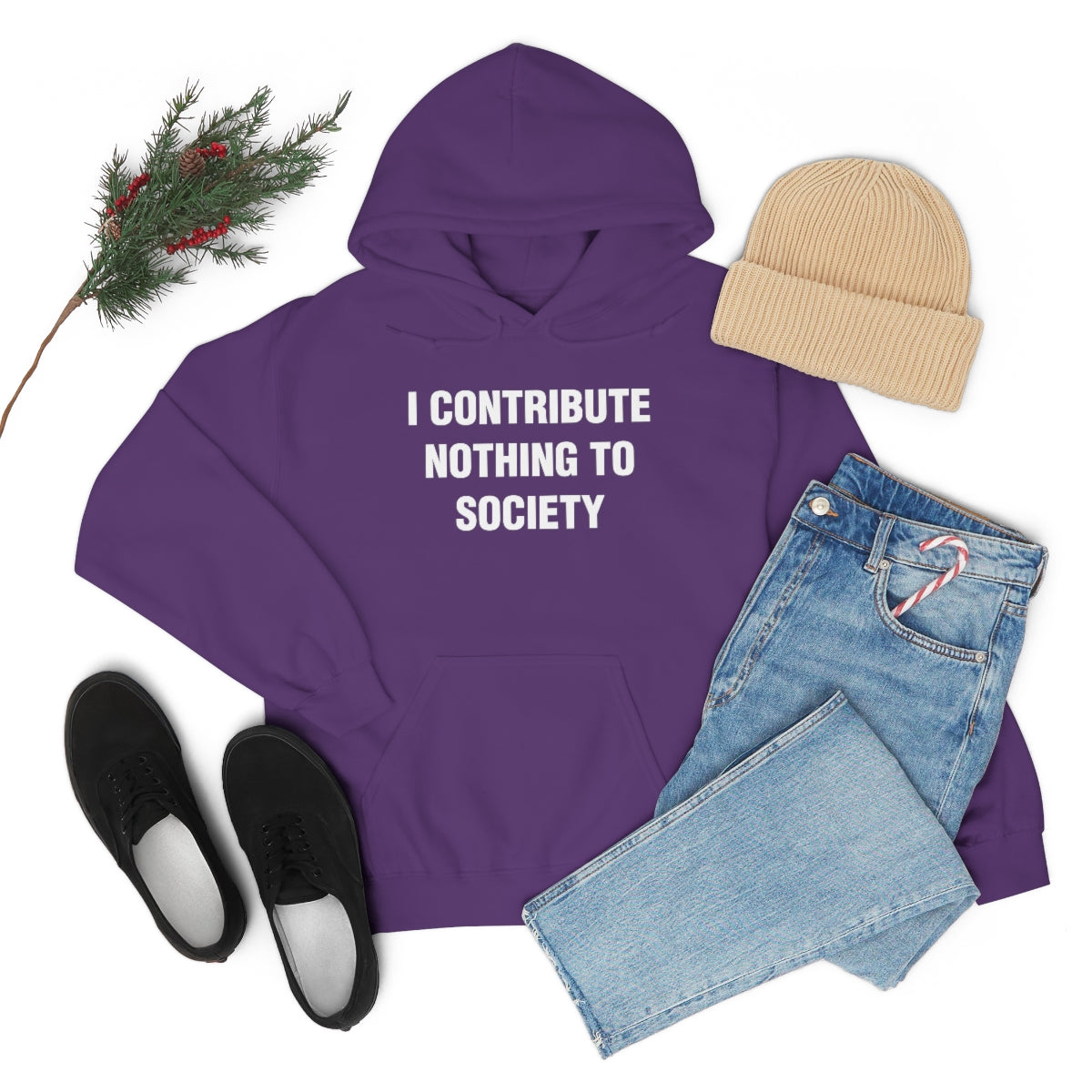 I CONTRIBUTE NOTHING TO SOCIETY HOODIE