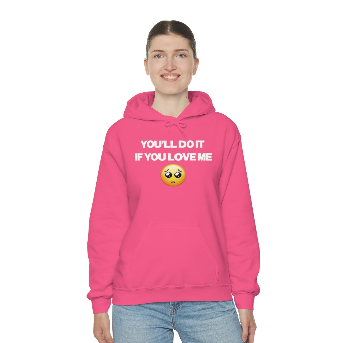 YOU'LL DO IT IF YOU LOVE ME HOODIE