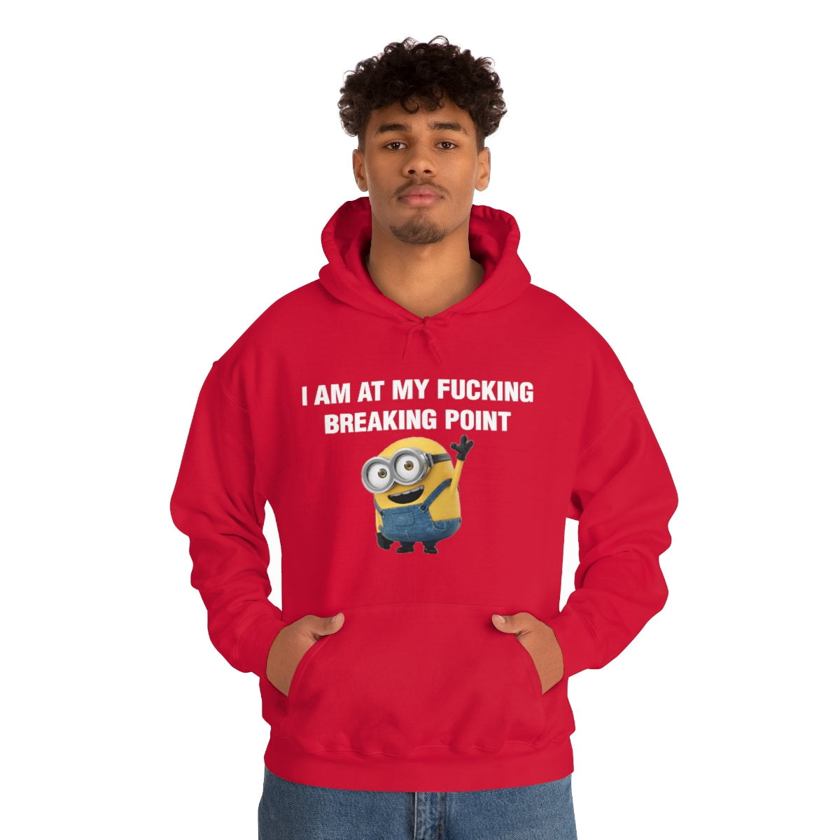 I AM AT MY FUCKING BREAKING POINT HOODIE