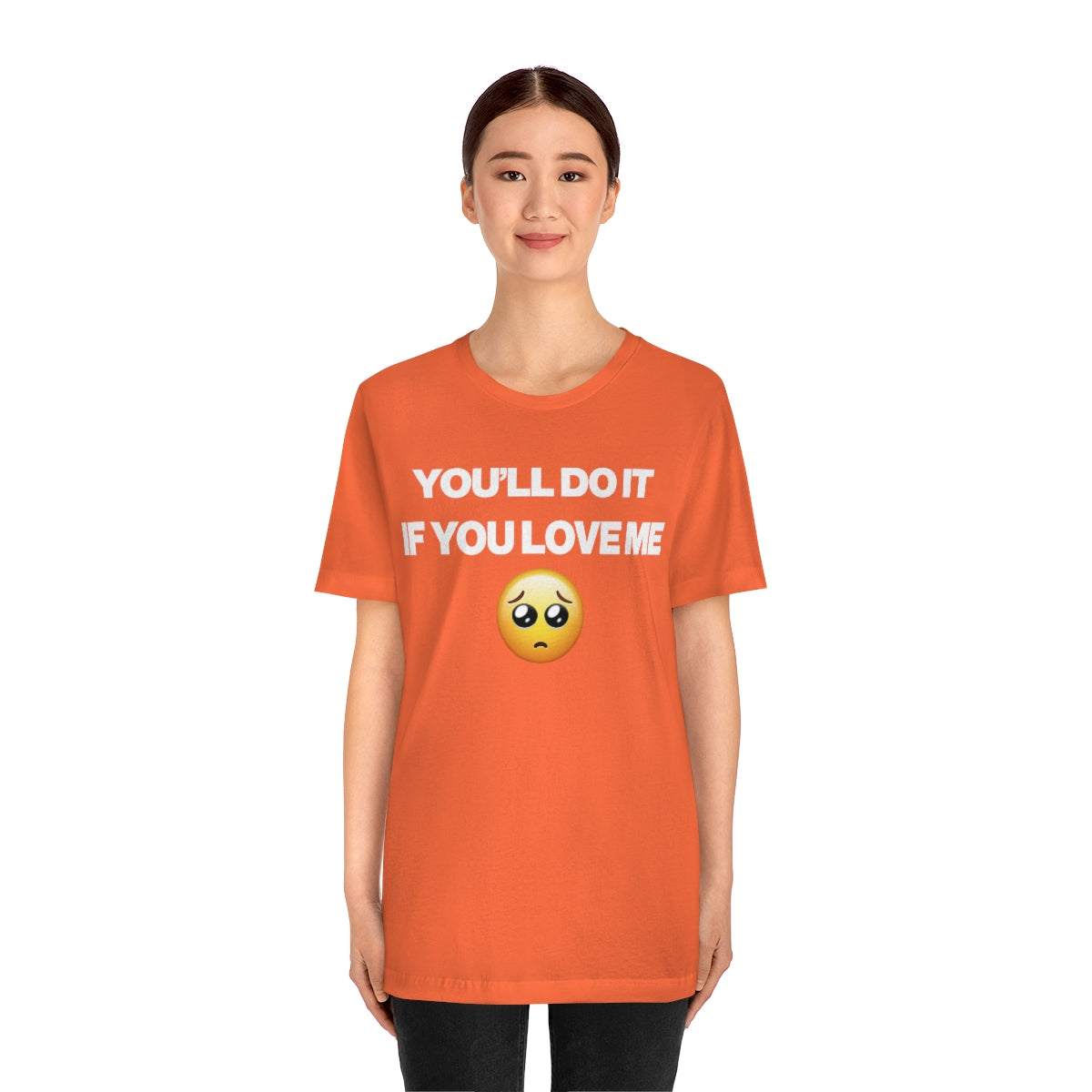 YOU'LL DO IT IF YOU LOVE ME TEE