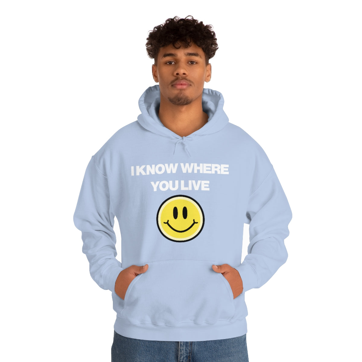 I KNOW WHERE YOU LIVE HOODIE