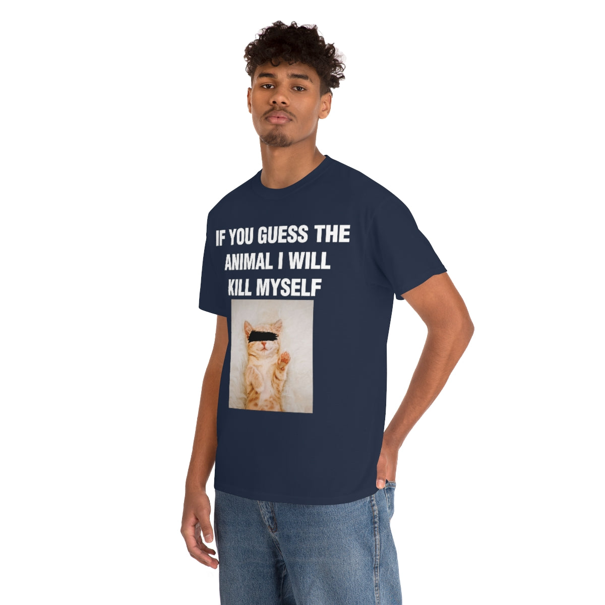 IF YOU GUESS THE ANIMAL I WILL KILL MYSELF TEE