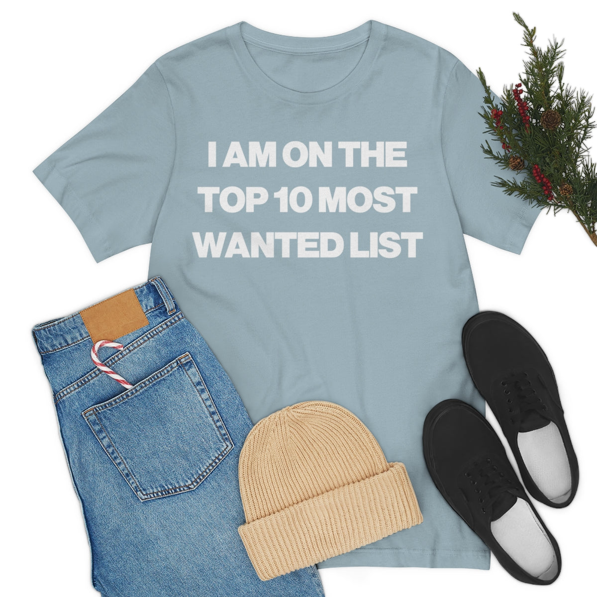 I AM ON THE TOP 10 MOST WANTED LIST TEE