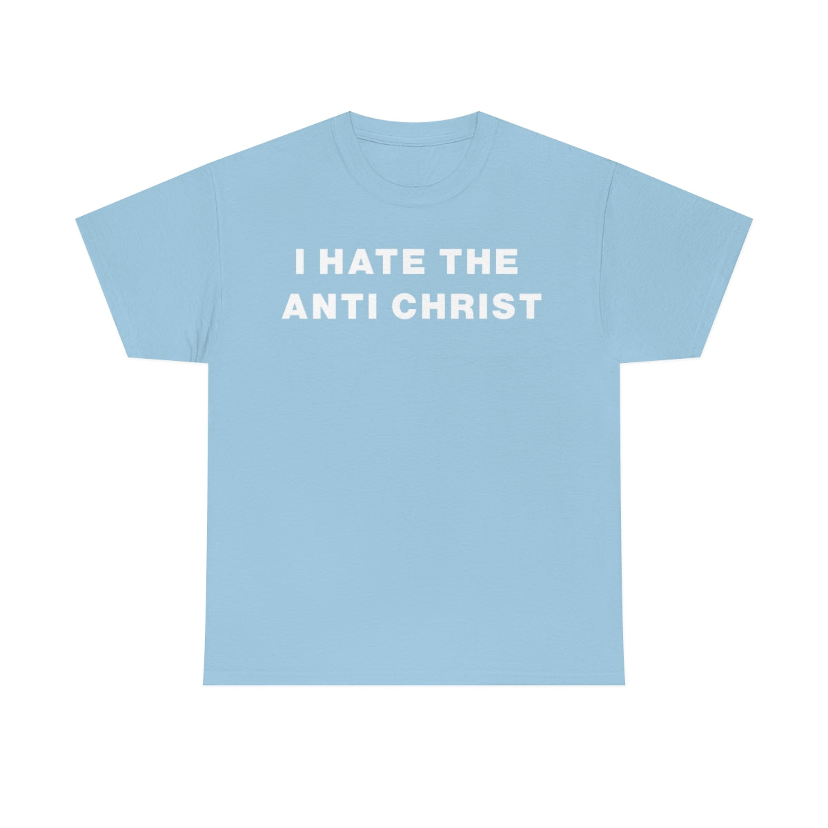 I HATE THE ANTI CHRIST TEE