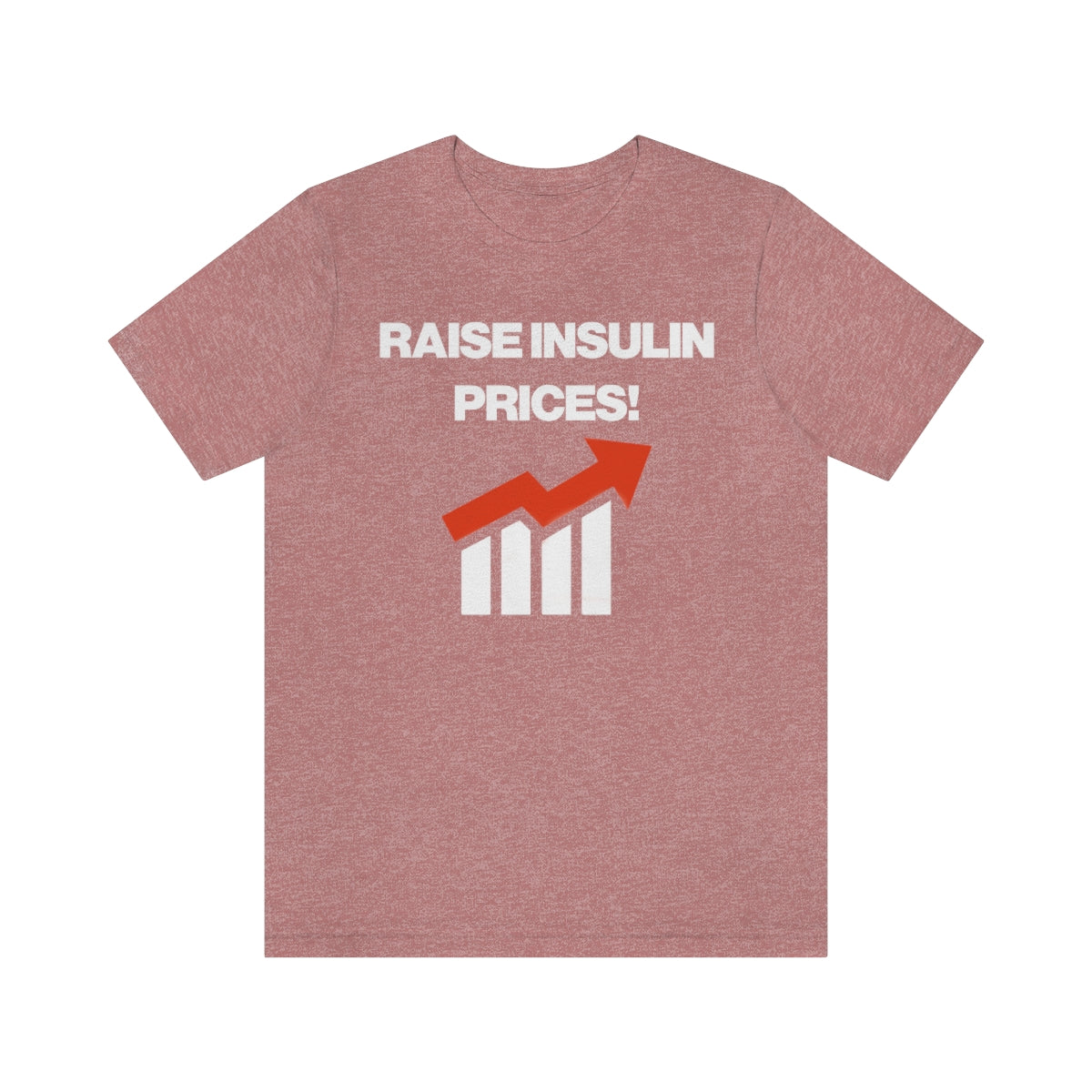 RAISE INSULIN PRICES! TEE