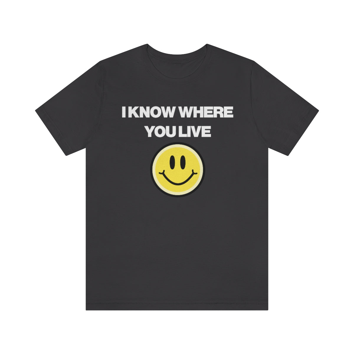 I KNOW WHERE YOU LIVE TEE