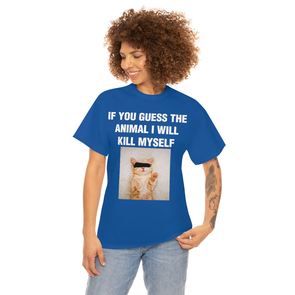 IF YOU GUESS THE ANIMAL I WILL KILL MYSELF TEE