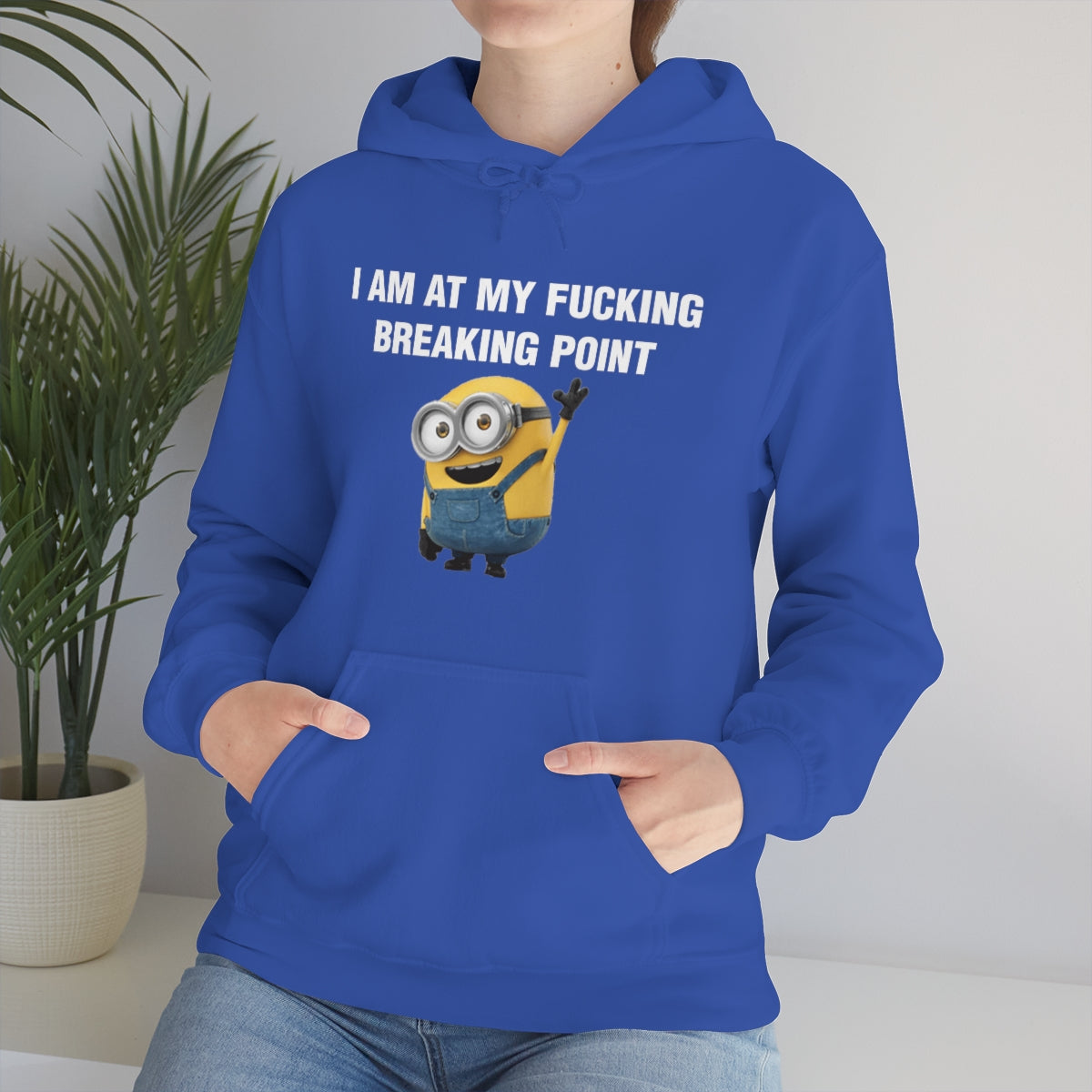 I AM AT MY FUCKING BREAKING POINT HOODIE