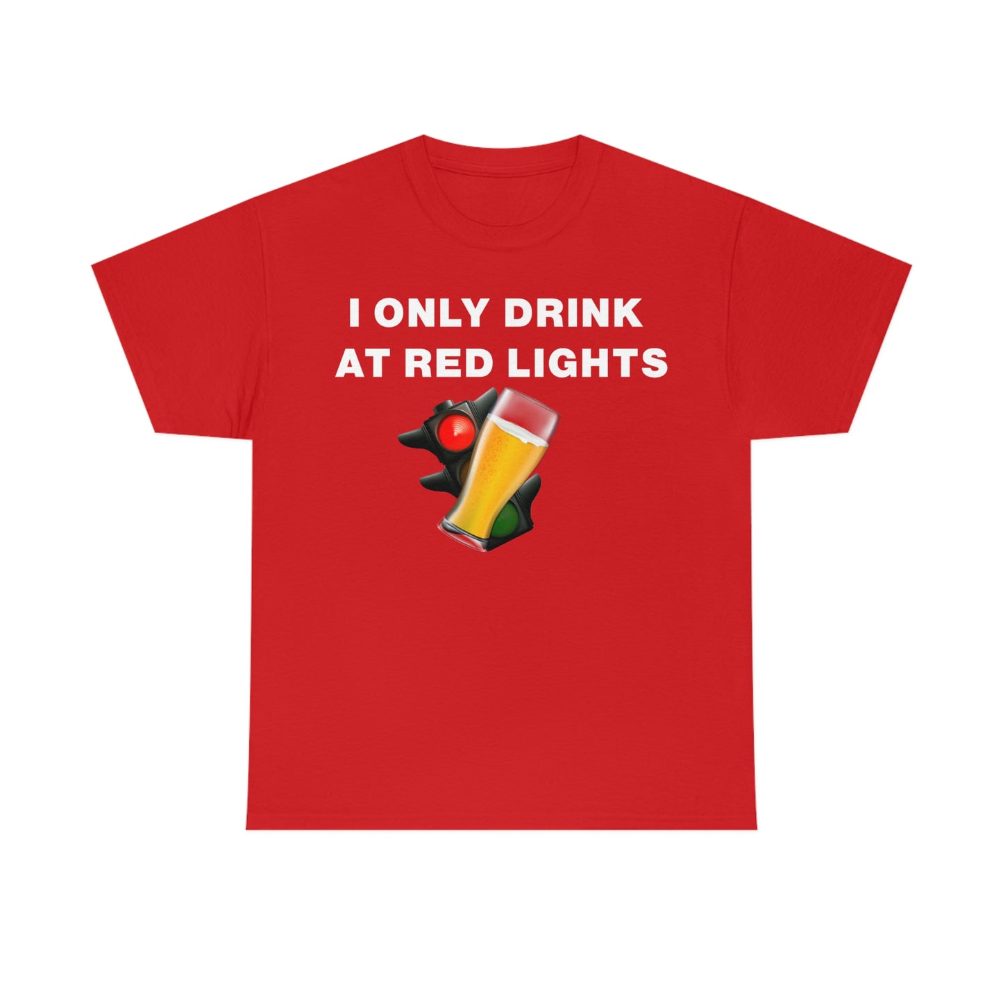 I ONLY DRINK AT RED LIGHTS TEE