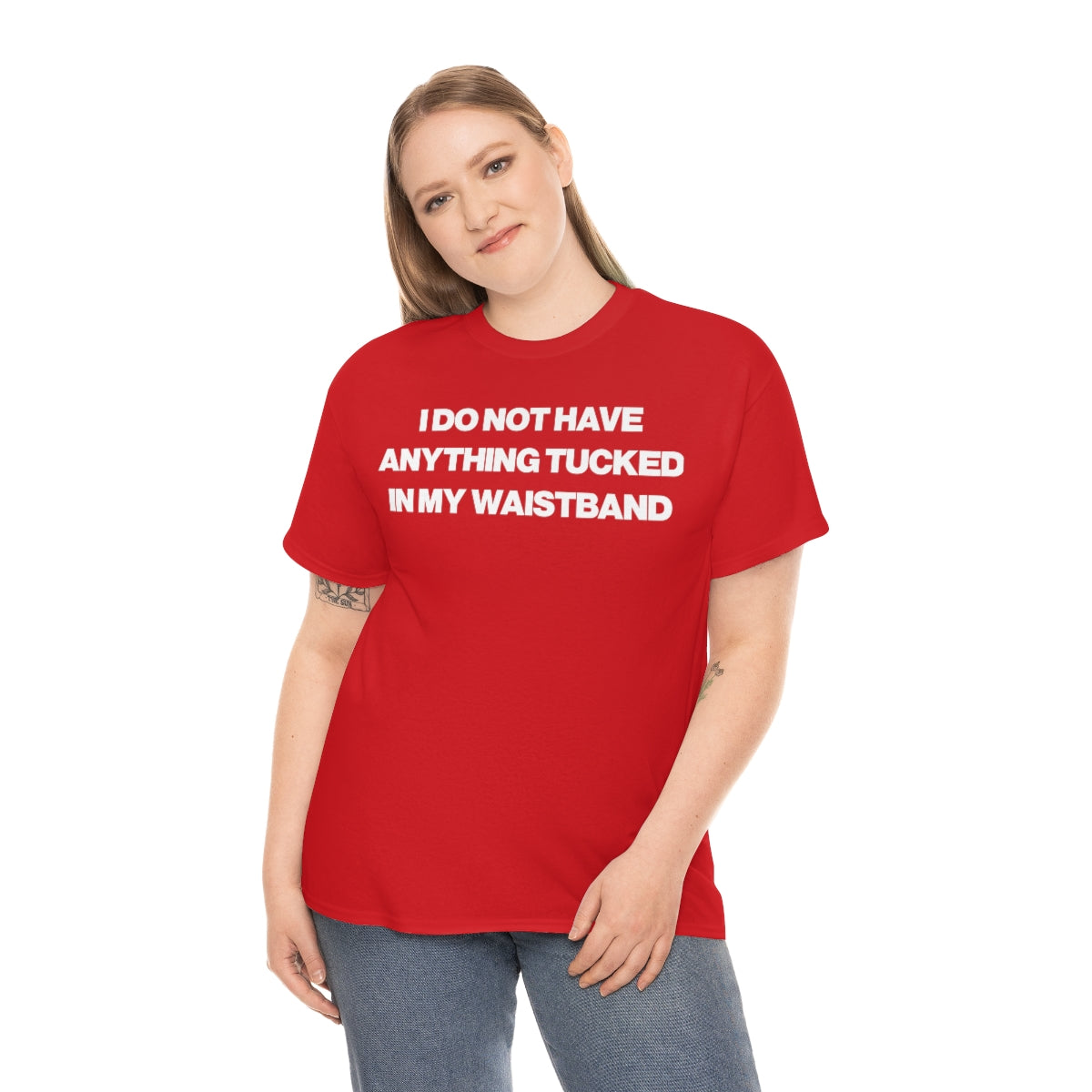 I DO NOT HAVE ANYTHING TUCKED IN MY WAISTEBAND TEE