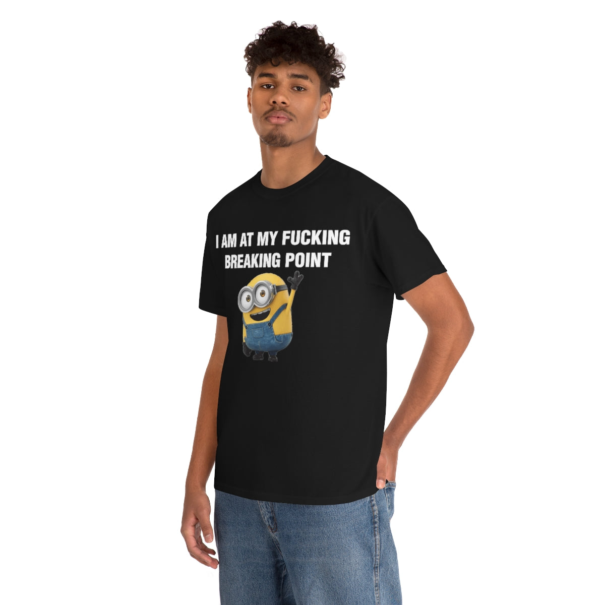 I AM AT MY FUCKING BREAKING POINT TEE