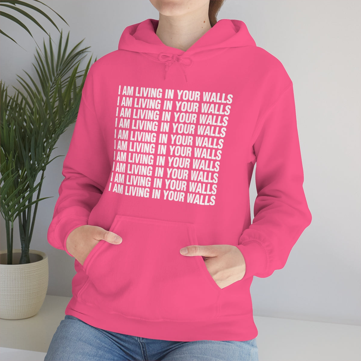 I AM LIVING IN YOUR WALLS HOODIE