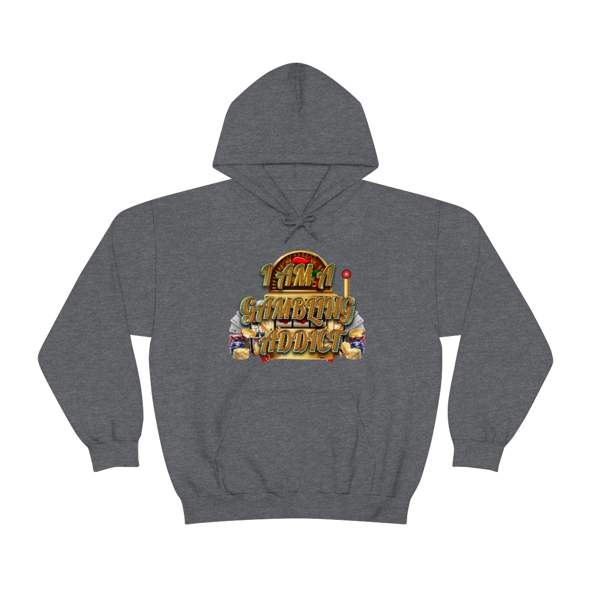 I AM A GAMBLING ADDICT HOODIE