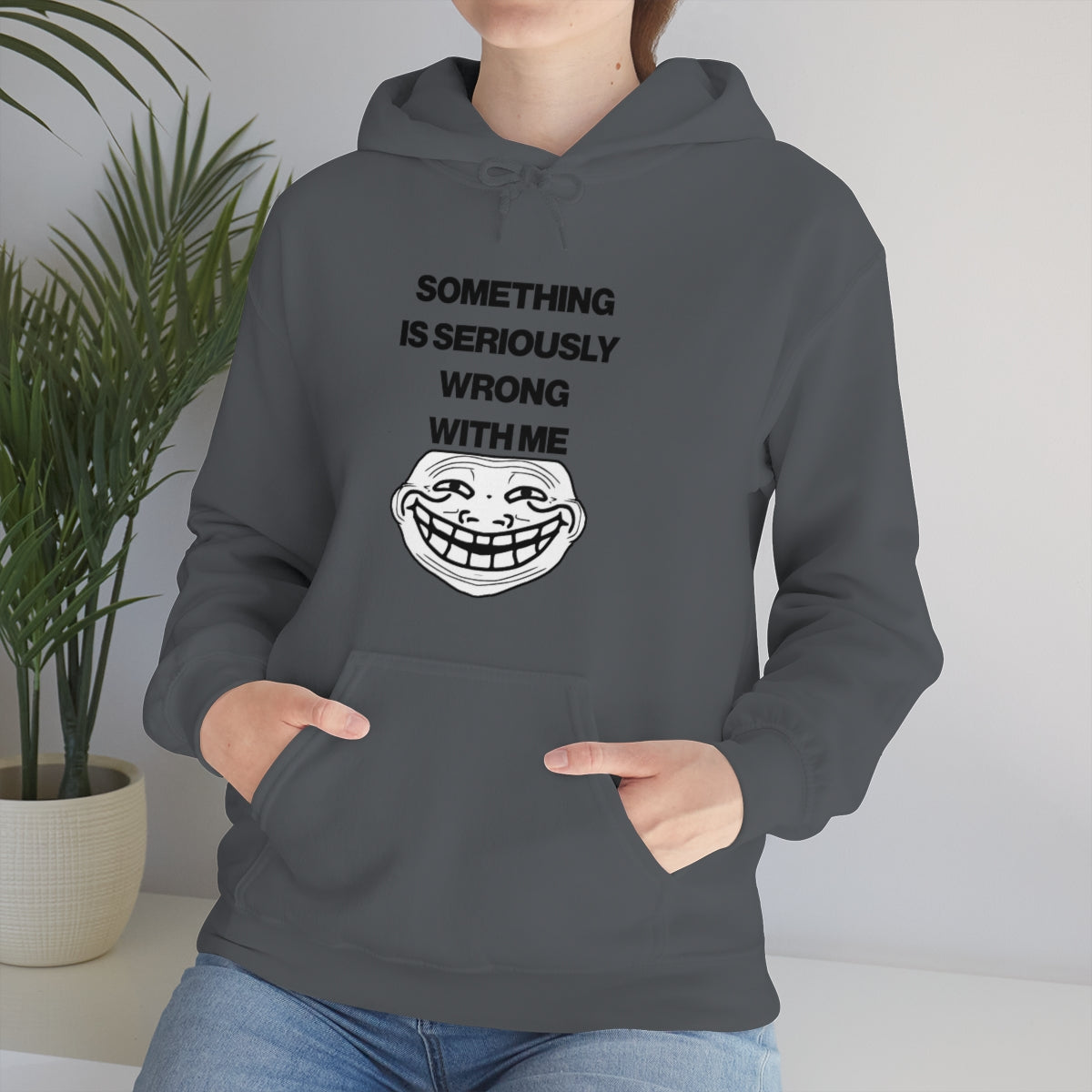 SOMETHING  IS SERIOUSLY  WRONG WITH ME HOODIE