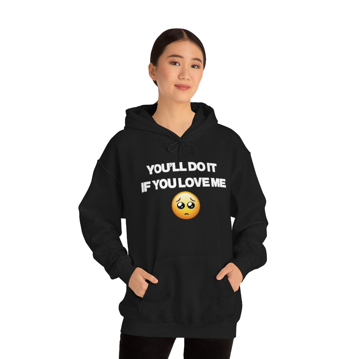 YOU'LL DO IT IF YOU LOVE ME HOODIE