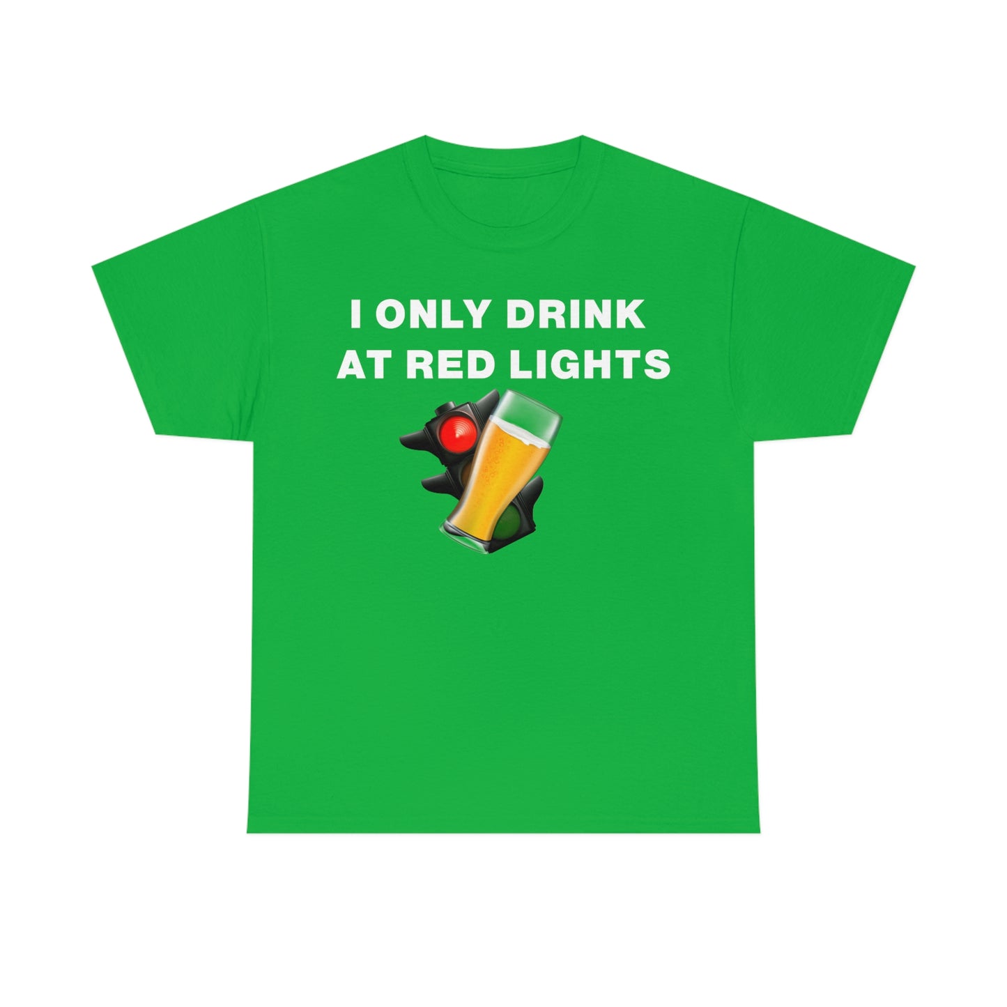 I ONLY DRINK AT RED LIGHTS TEE